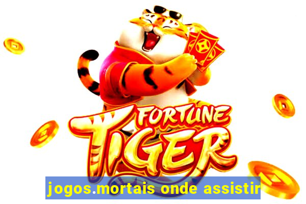 jogos.mortais onde assistir